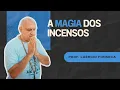 Download Lagu A Magia dos INCENSOS | Prof. Laércio Fonseca