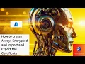 Create Always Encrypted in SQL Server Import - Export the Certificate Master key Encryption key