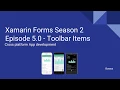Xamarin Tutorial Season 2 Episode 5 - ToolbarItems