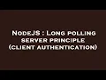 NodeJS Long polling server principle client authentication