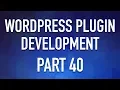 WordPress Plugin Development - Part 40