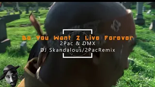 2pac feat dmx do you want to live forever