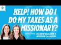 Help How Do I Do My Taxes as a Missionary with Maggie Walker Brooke Calhoun