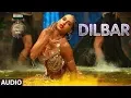 Download Lagu DILBAR Full Audio | Satyameva Jayate | John Abraham | Nora | Tanishk B, Neha Kakkar, Dhvani , Ikka