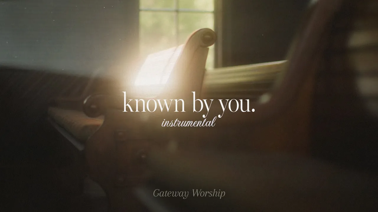 Known By You (Instrumental) | Devotional & Prayer Worship Music | Gateway Worship Known By You (Instrumental) | Devotional & Prayer Worship Music | Gateway Worship