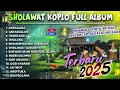 Download Lagu KUMPULAN SHOLAWAT NABI KOPLO VIRAL TERBARU 2025 (  YASIRLANA  )