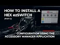 How to Install the HEX ezSWITCH part 2 - Configuration via the Accessory Manager Application