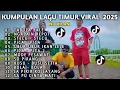 Download Lagu 🔥 Kumpulan Lagu Timur Viral 2025 🎶 Full Album Pop Timur Tanpa Iklan