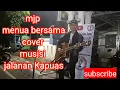 Download Lagu Mjp - menua bersamamu || cover ( Azhar )