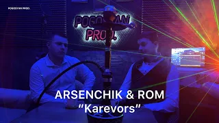 ARSENCHIK & ROM - KAREVORS