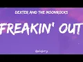 Dexter and The Moonrocks - Freakin’ Out (Lyrics)