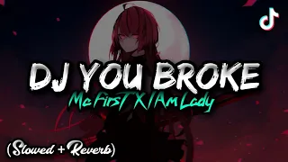 Download DJ YOU BROKE ME FIRST X I AM LADY SLOW || viral tiktok🎶🎧 MP3