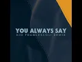 You Always Say (Kid Francescoli Remix) (feat. Prudence) - French 79 & Olivia Merilahti