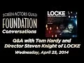 Conversations with Tom Hardy and Director Steven Knight of LOCKE