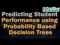 Predicting Student Performance using Probability Based Decision Trees Data Mining Projects Java