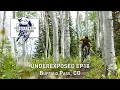 Underexposed EP18 - Buffalo Pass CO