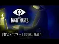 Download Lagu LITTLE NIGHTMARES - PRISON TOYS [ COVER : MAI ]
