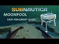 How To Get The Moonpool Easy Moonpool Fragment Locations - Subnautica Guide