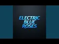 Electric Blue Roses