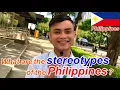What are the stereotypes of the Philippines I asked the Filipinos