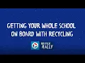Getting Your Whole School on Board with Recycling