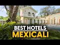 Best Hotels In Mexicali Mexico - Top 5 Picks For Any Budget