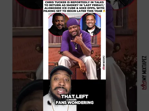 Chris Tucker is in talks to return as Smokey in Last Friday, according to Ice Cube and Mike Epps.