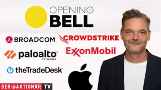 Opening Bell: Palo Alto, Crowdstrike, Broadcom, Apple, ExxonMobil, The Trade Desk