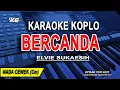 Download Lagu BERCANDA - ELVIE SUKAESIH - Karaoke Koplo Nada Wanita (abcd) MP3