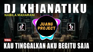 dj khianatiku nabila maharani kau tinggalkan aku begitu saja remix full bass viral tiktok 2023