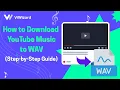 How to Download YouTube Music to WAV Step-by-Step Guide