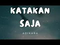 Download Lagu Adikara - Katakan Saja (Lirik)