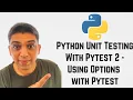 Python Unit Testing With Pytest 2 - Using Options with Pytest