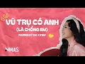 Lagu Vũ Trụ Có Anh (là chồng em) - Phương Mỹ Chi x DTAP | Lyric Video