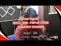 Download Lagu KARAOKE | SOPI KAPALA - HUGEL ABG (COVER VERSI PAPUA - INSTRUMENT LYRICS)