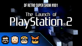 NEW DF Retro Super Show PlayStation 2 25th Anniversary - Launch Titles Revisited