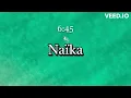 6:45 - NAIKA (lyrics) versuri traduse in romana