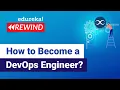 How to Become a DevOps Engineer DevOps Engineer Responsibilities Edureka DevOps Rewind - 1
