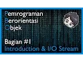 Pemrograman Berorientasi Objek Bagian 1 - Introduction IO Stream