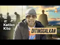 Download Lagu KETIKA KITA DITINGGALKAN - ##pleaseshare