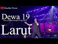 Download Lagu Dewa 19 Live At Kuala Lumpur 2022: Larut