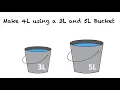 BUCKET CHALLENGE Make 4L using 3L and 5L buckets