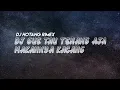 Download Lagu DJ GUE TAU TENANG AJA MAKANNYA KACANG || Dj Gue Tau Tenang Aja Maknnya Kacang Thailand Beat - Viral