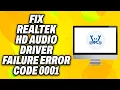 How To Fix Realtek Driver Failure Error Code 0001 - Quick Fix