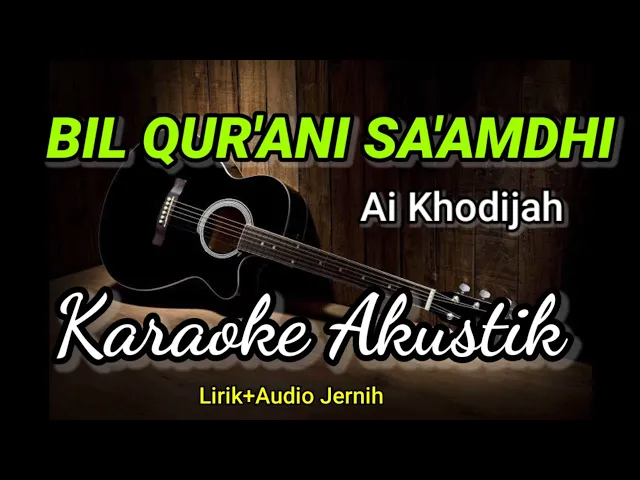 Download MP3 BIL QUR'ANI SA'AMDHI | Ai Khodijah | Karaoke Akustik