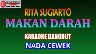 Download KARAOKE DANGDUT MAKAN DARAH  - RITA SUGIARTO (COVER) NADA CEWEK A minor MP3