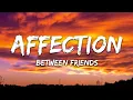 BETWEEN FRIENDS - Affection (Lyrics)