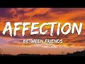 Download Lagu BETWEEN FRIENDS - Affection (Lyrics)