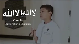 Download LAA ILAAHA ILLALLAH - Cover by Hirzi Fakhrin Ghamdan MP3