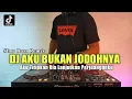 Download Lagu DJ AKU TITIPKAN DIA TRI SUAKA | AKU BUKAN JODOHNYA SLOW REMIX FULL BASS